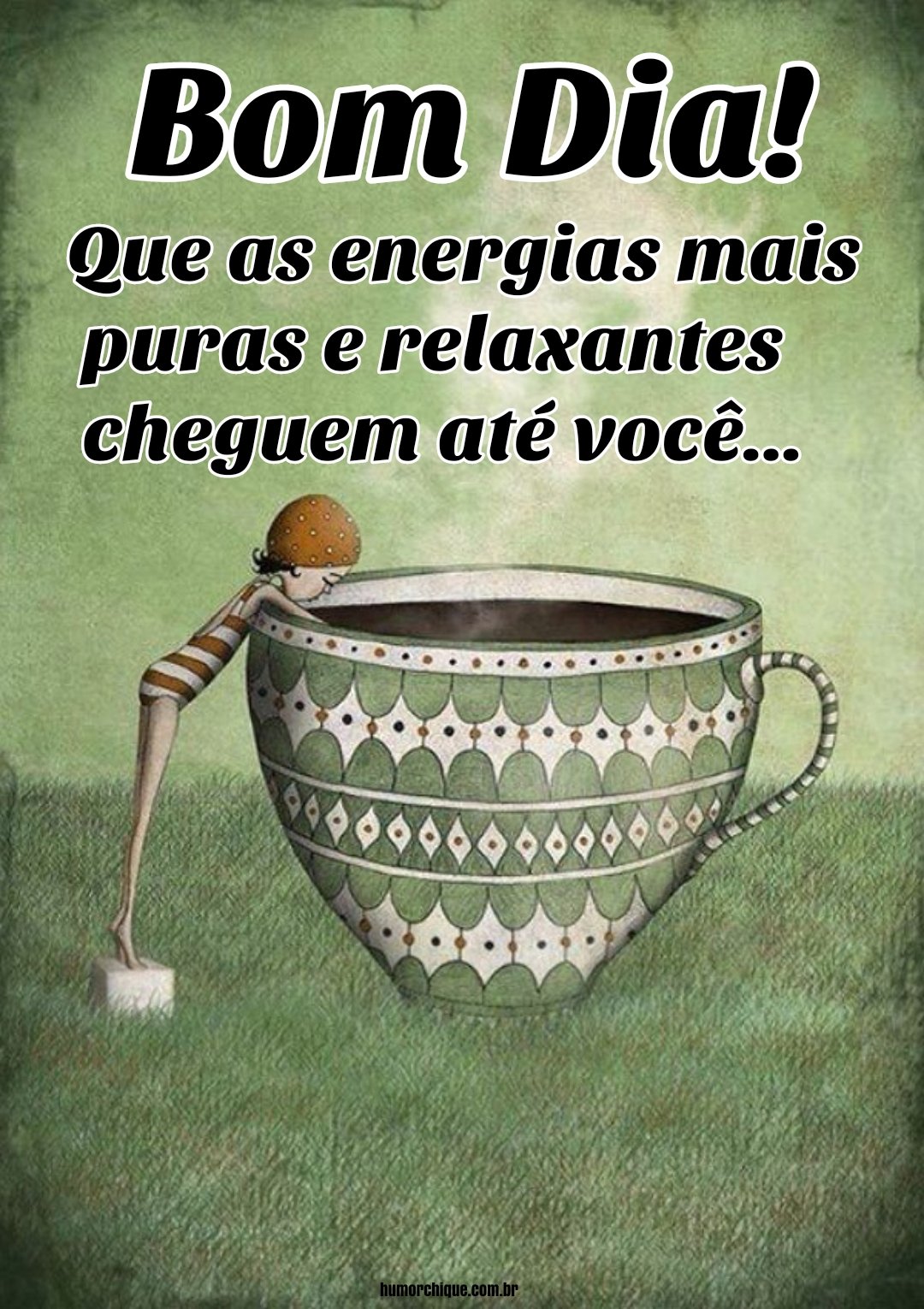 Bom dia! Que seu dia seja cheio de energias puras