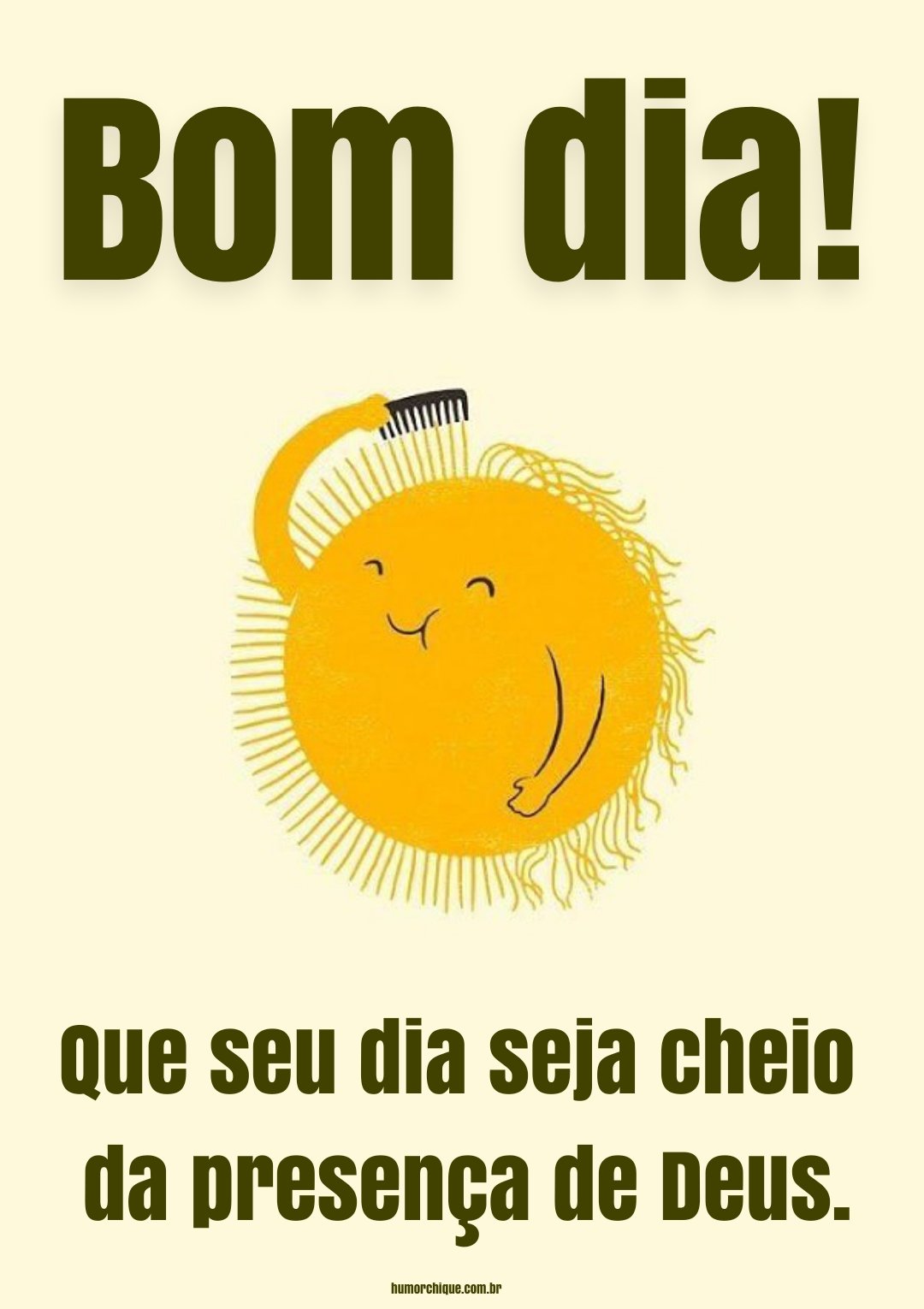 Bom dia! Que seu dia seja cheio da presença de Deus