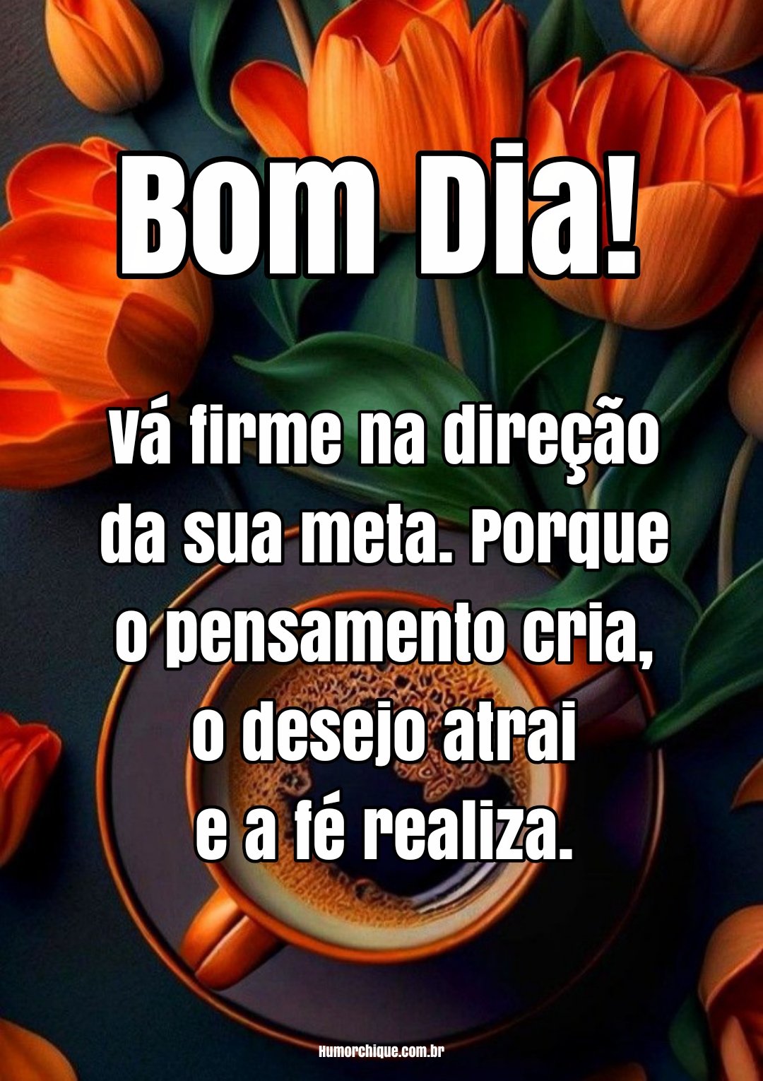 Bom dia! Vá firme em direção a sua meta e tenha fé para realizar