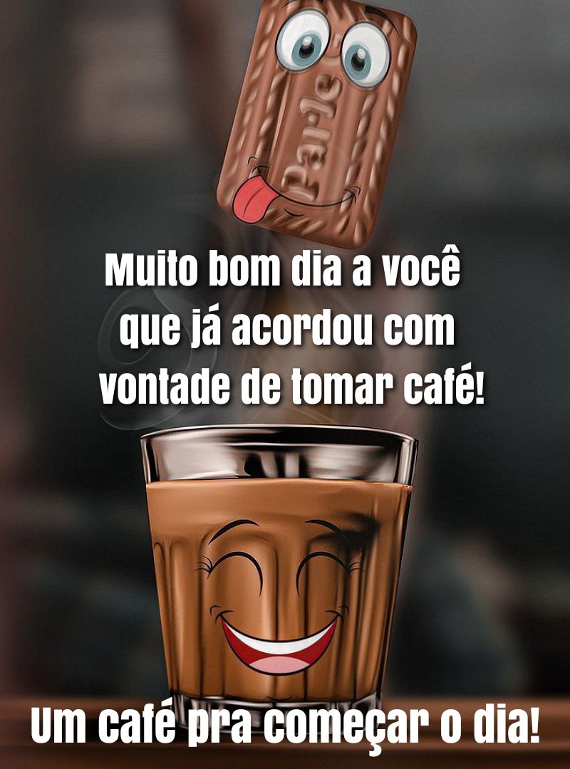 Bom dia para você que acordou com vontade de tomar café