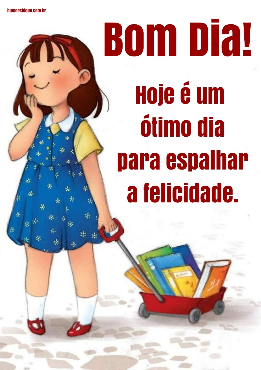 Bom dia! Hoje é um ótimo dia para espalhar a felicidade