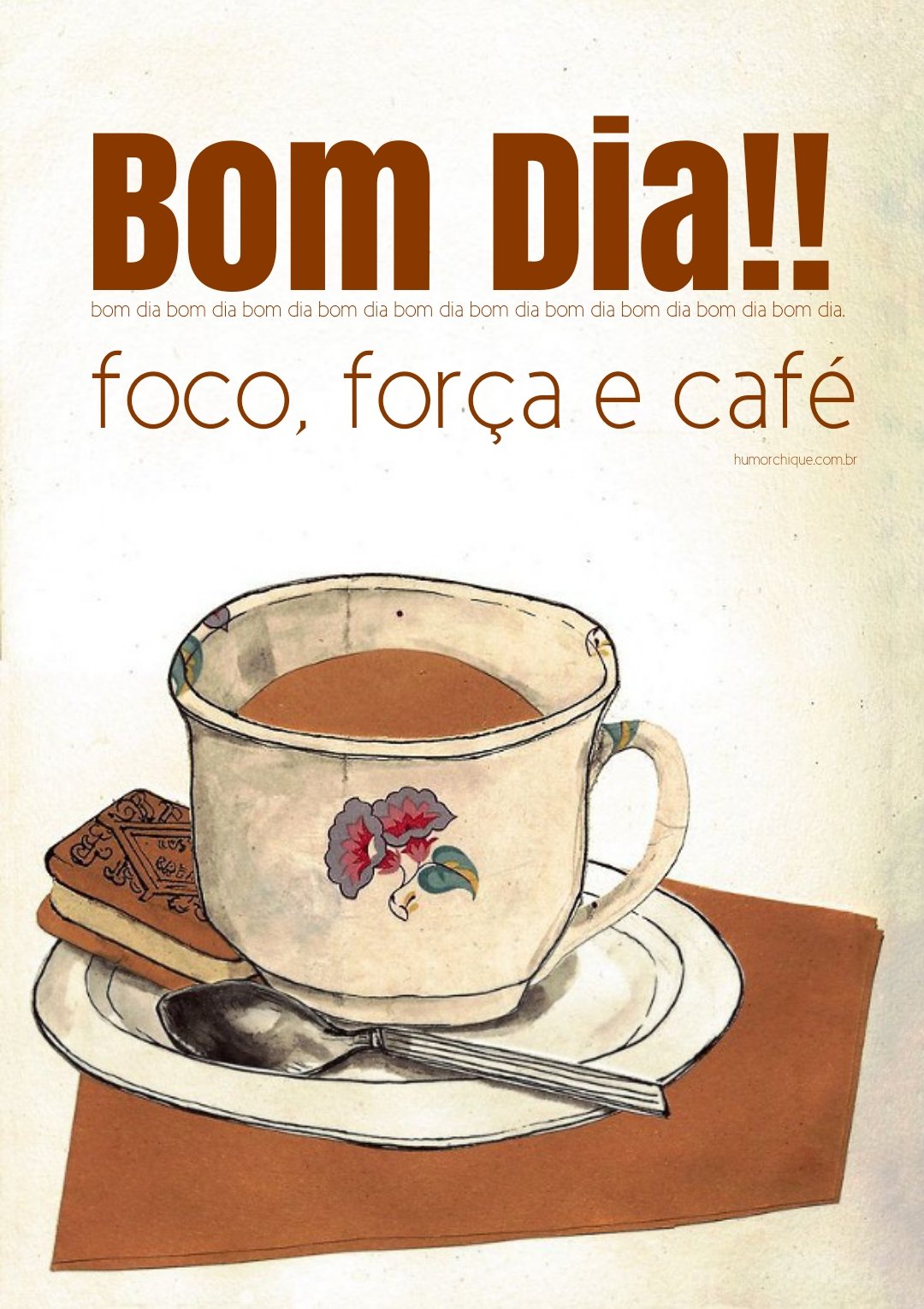 Bom dia! Para esta manhã foco, força e um bom café quente