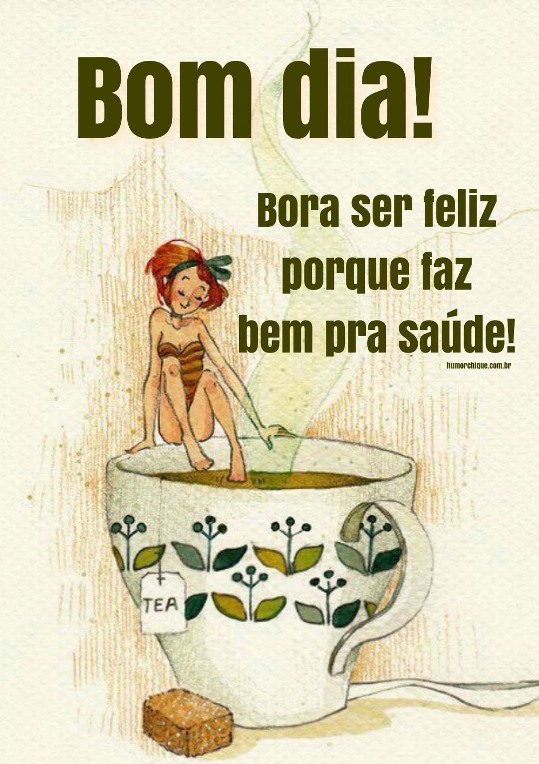 Bom dia! Bora ser feliz porque faz bem pra saúde