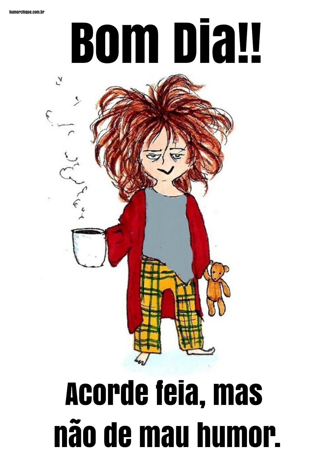 Bom dia! Acorde feia, mas não de mau humor