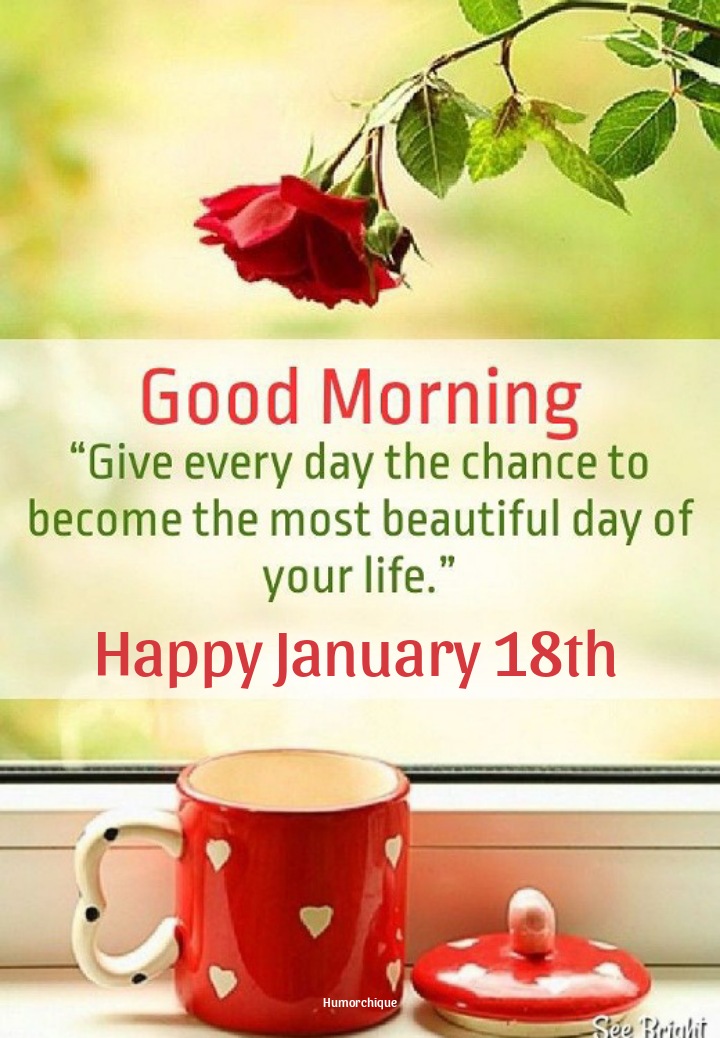 Good morning, blessed January 18th! Messages to wake you up happy