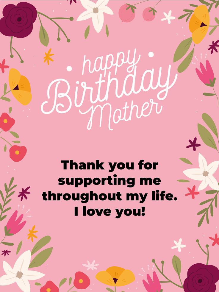 Happy birthday mom! Quotes for your mother to have lots of happiness
