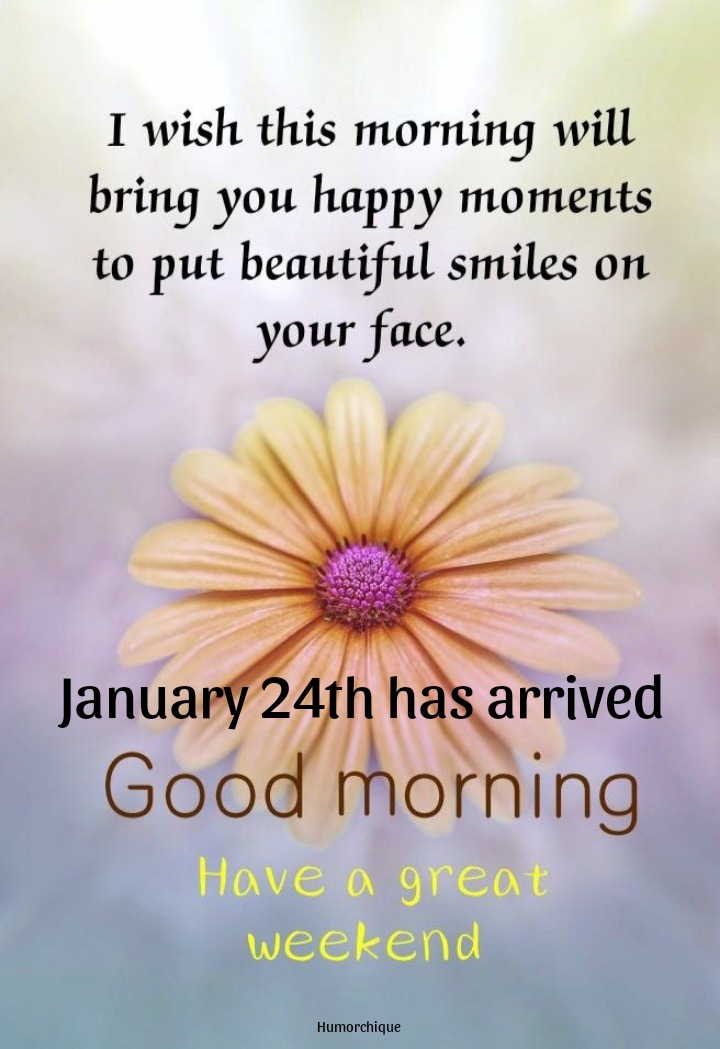 Good morning, blessed January 24th! Messages to have a happy, blessed and prosperous day